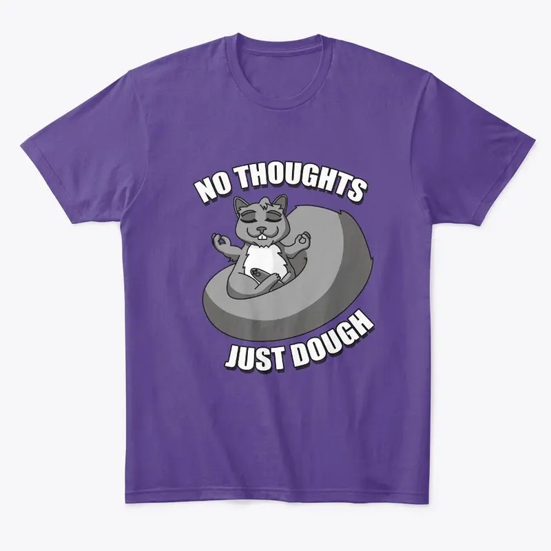 No Thoughts Just Dough